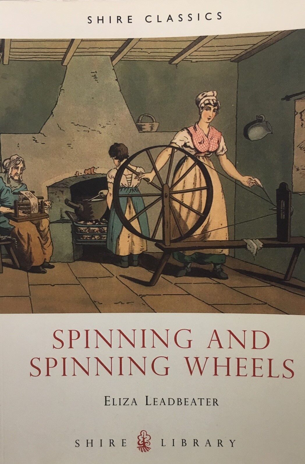 Shire Book: Spinning and Spinning Wheels