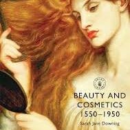 Shire Book: Beauty and Cosmetics 1550 - 1950