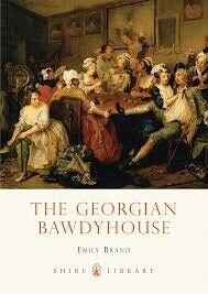 Shire Book: The Georgian Bawdyhouse