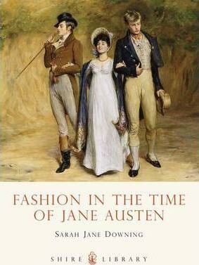 Shire Book: Fashion In The Time Of Jane Austen