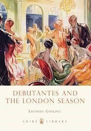 Shire Book: Debutantes and the London Season