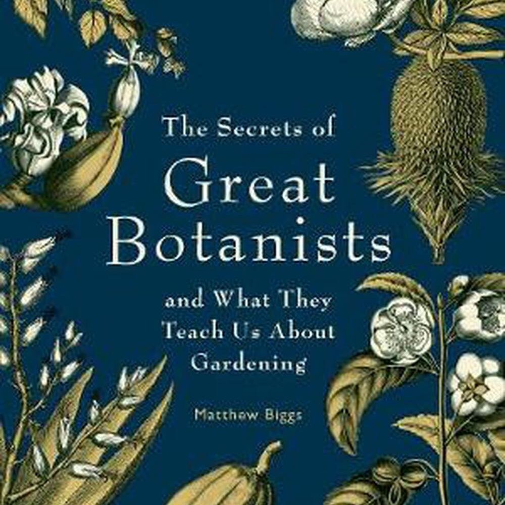 Book:    The Secrets of Great Botanists And What They Teach Us About Gardening